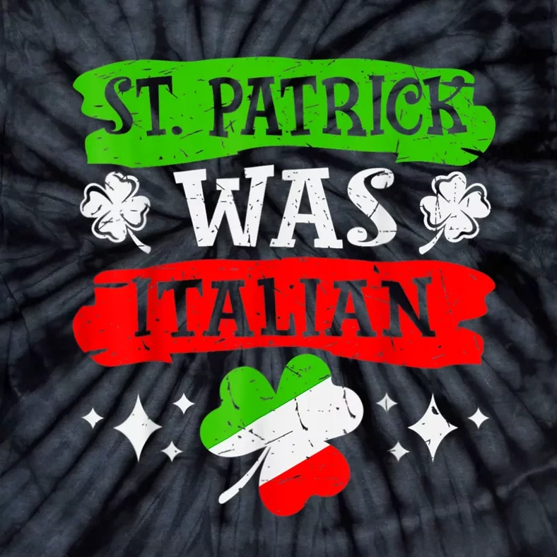 St Patrick Was Italian St Patrick's Day Funny Tie-Dye T-Shirt