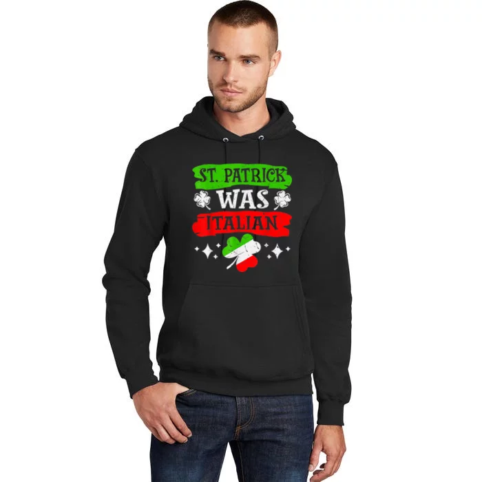 St Patrick Was Italian St Patrick's Day Funny Tall Hoodie