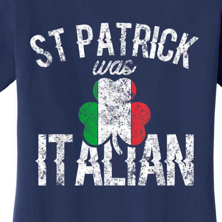 St Patrick Was Italian St Patrick's Day Funny Women's T-Shirt