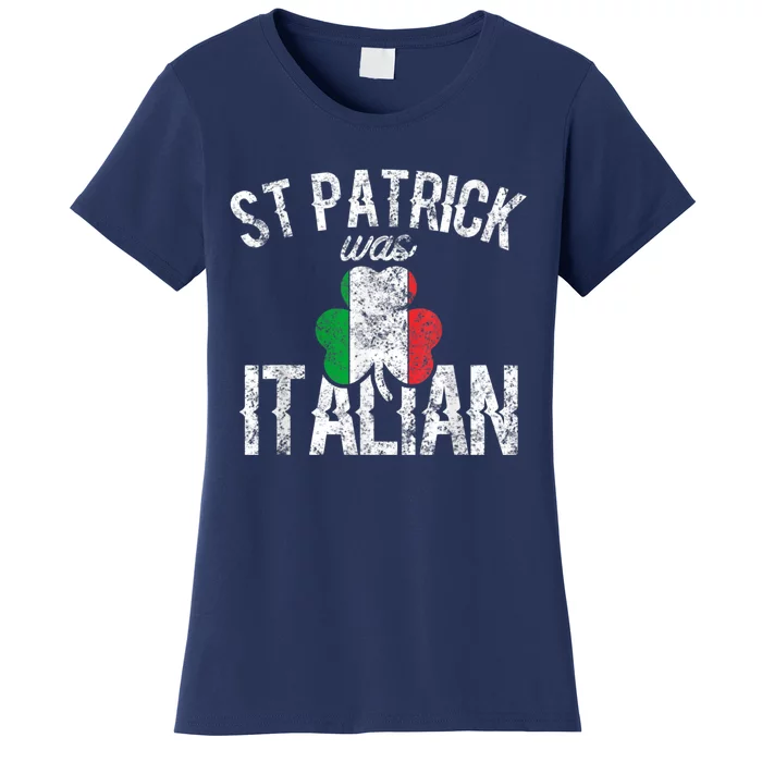 St Patrick Was Italian St Patrick's Day Funny Women's T-Shirt