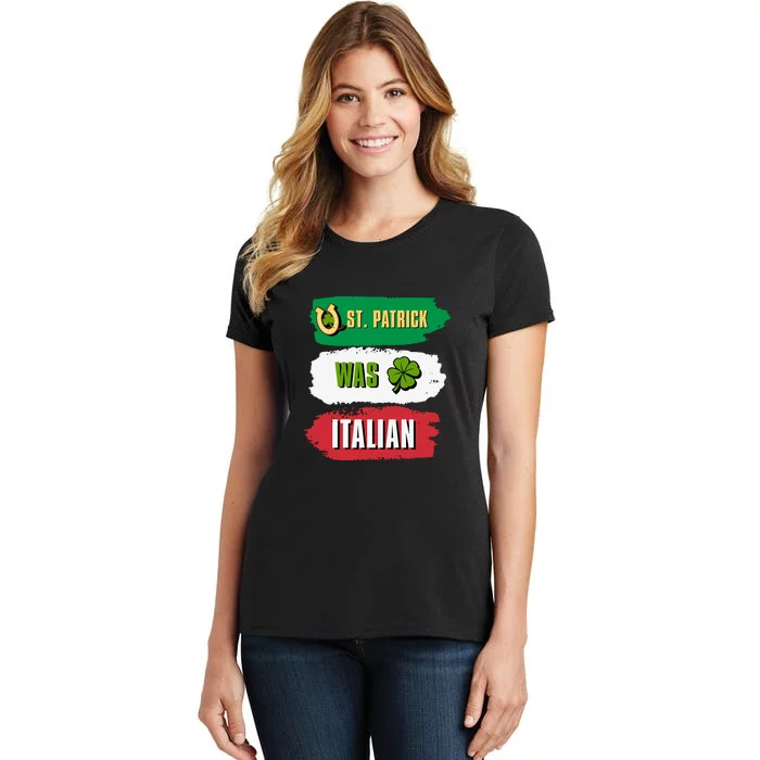 St. Patrick Was Italian St. Patrick's Day Funny Gift Women's T-Shirt