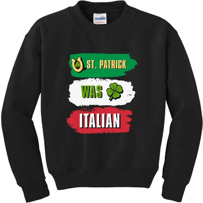 St. Patrick Was Italian St. Patrick's Day Funny Gift Kids Sweatshirt