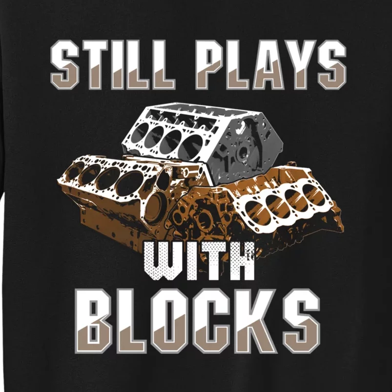 Still Plays With Blocks Gift Auto Drag Racing Car Gift Sweatshirt