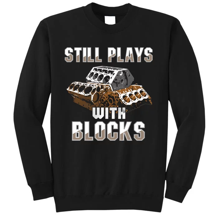 Still Plays With Blocks Gift Auto Drag Racing Car Gift Sweatshirt