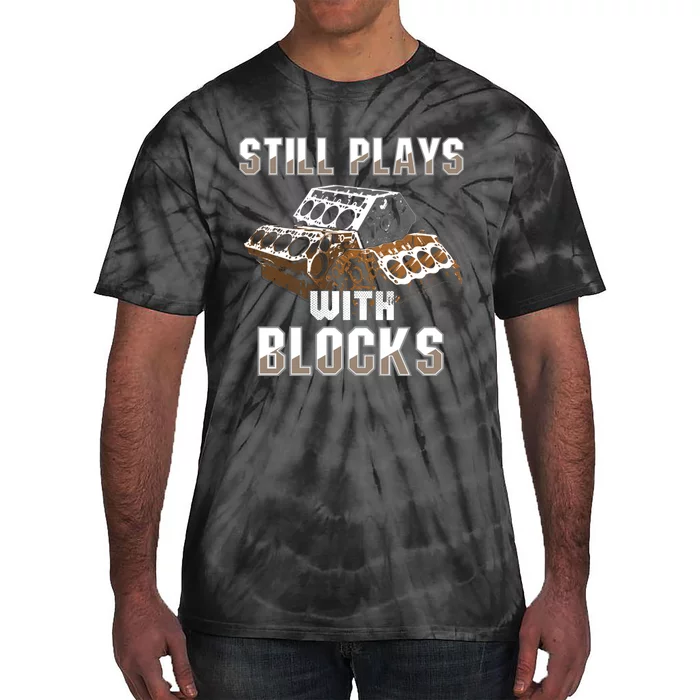 Still Plays With Blocks Gift Auto Drag Racing Car Gift Tie-Dye T-Shirt