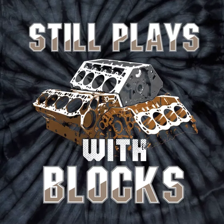 Still Plays With Blocks Gift Auto Drag Racing Car Gift Tie-Dye T-Shirt