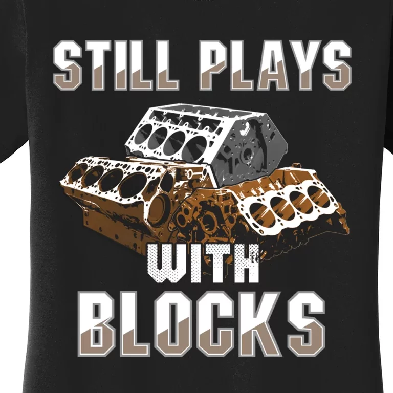 Still Plays With Blocks Gift Auto Drag Racing Car Gift Women's T-Shirt