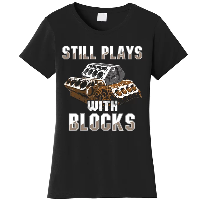 Still Plays With Blocks Gift Auto Drag Racing Car Gift Women's T-Shirt