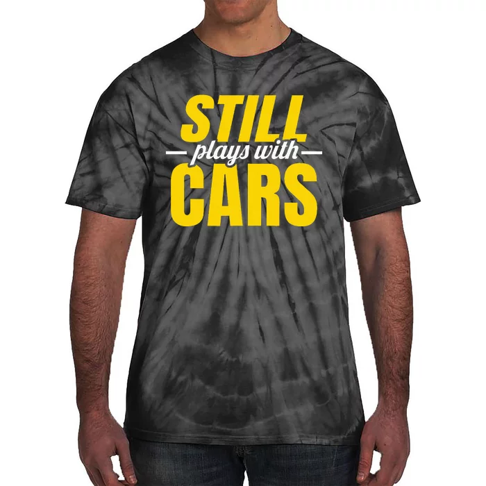 Still Plays With Cars Car Guy Mechanic Auto Racing Tie-Dye T-Shirt