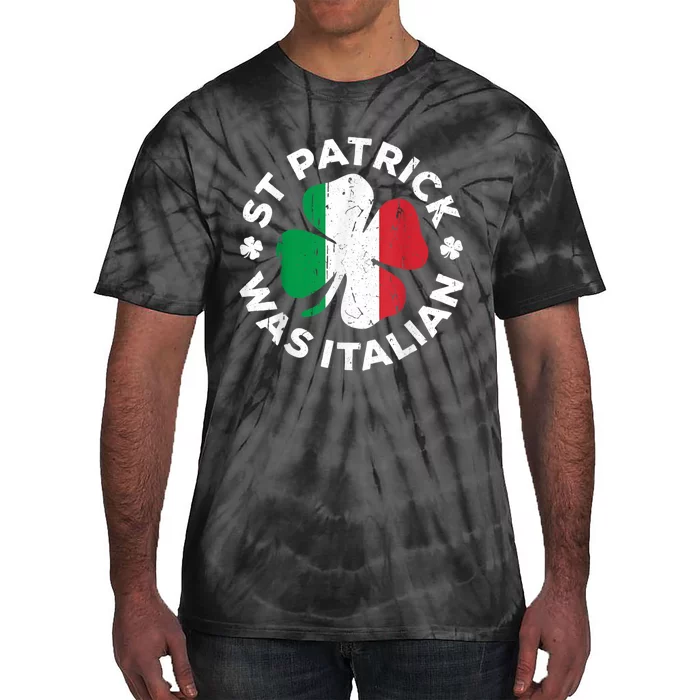 St Patrick Was Italian Shamrock Italy Flag Tie-Dye T-Shirt