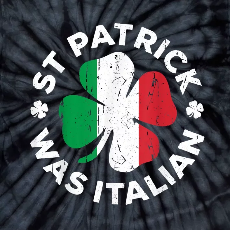 St Patrick Was Italian Shamrock Italy Flag Tie-Dye T-Shirt