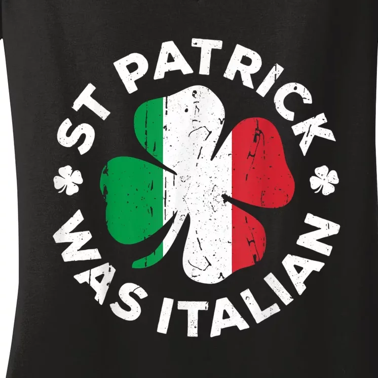 St Patrick Was Italian Shamrock Italy Flag Women's V-Neck T-Shirt