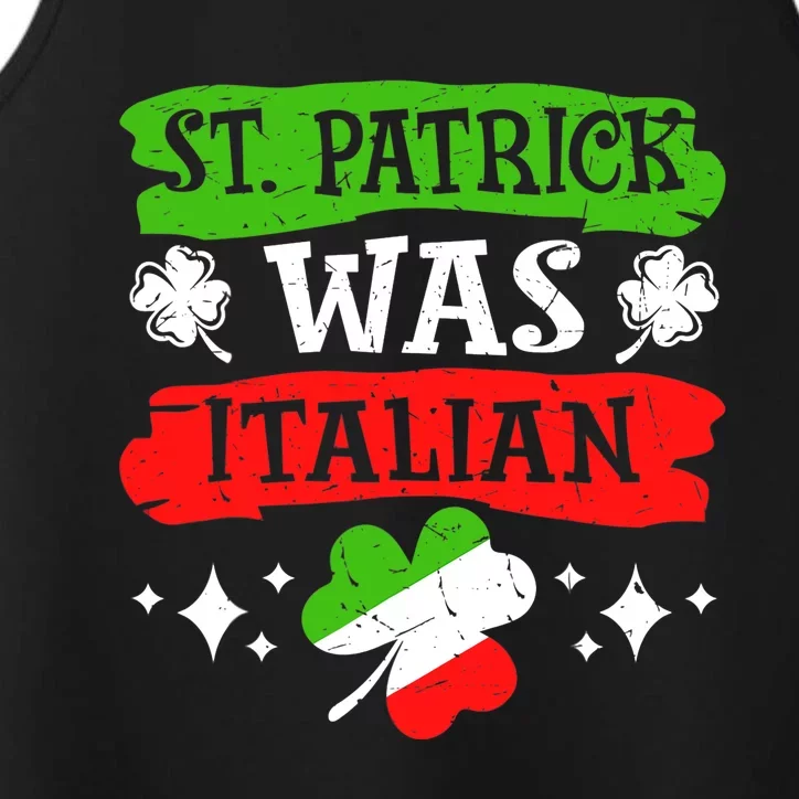 St. Patrick Was Italian St. Patrick's Day Funny Gift Performance Tank