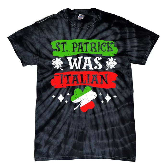 St. Patrick Was Italian St. Patrick's Day Funny Gift Tie-Dye T-Shirt