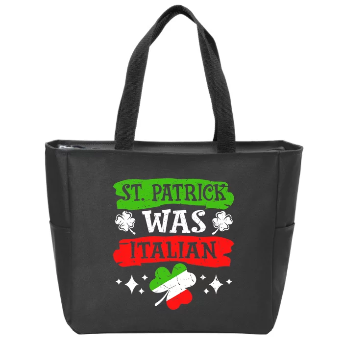 St. Patrick Was Italian St. Patrick's Day Funny Gift Zip Tote Bag