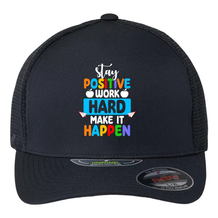 Stay Positive Work Hard Make It Happen Flexfit Unipanel Trucker Cap