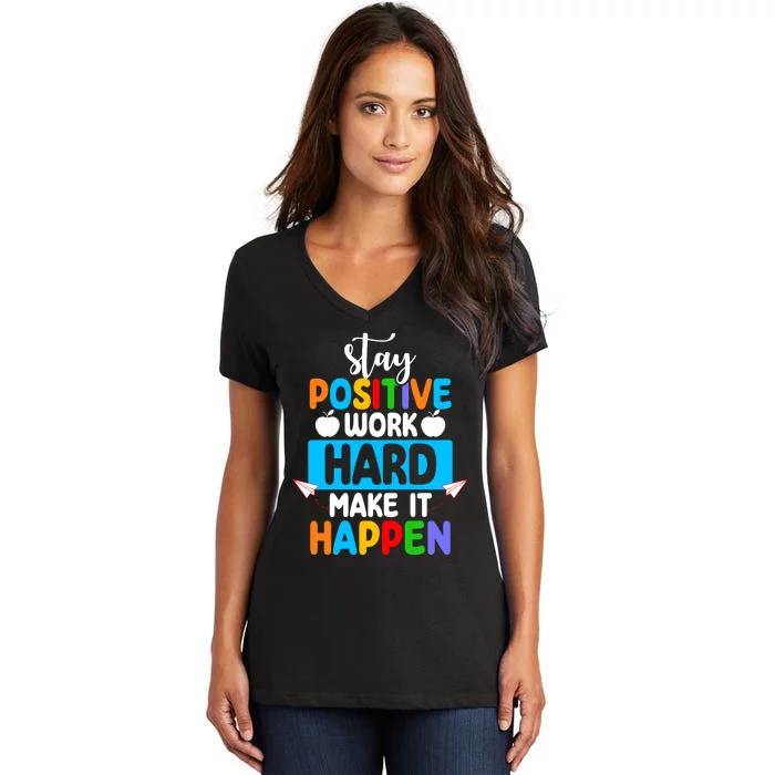 Stay Positive Work Hard Make It Happen Women's V-Neck T-Shirt