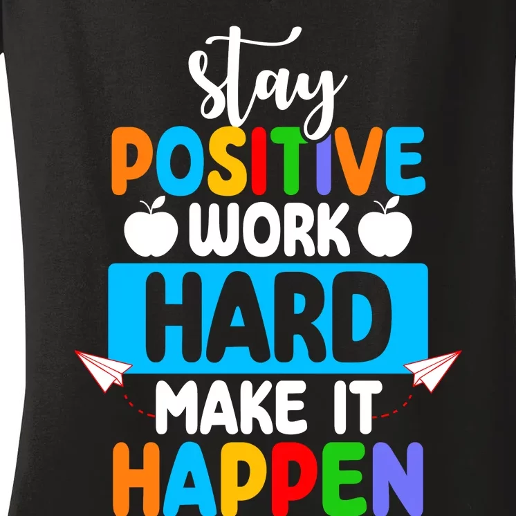 Stay Positive Work Hard Make It Happen Women's V-Neck T-Shirt