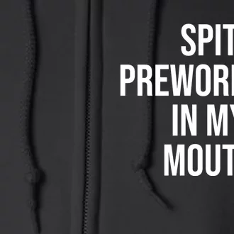 Spit Pre Workout In My Mouth Spit Preworkout In My Mouth Full Zip Hoodie