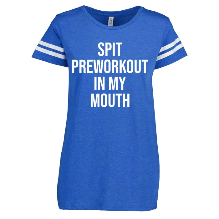 Spit Pre Workout In My Mouth Spit Preworkout In My Mouth Enza Ladies Jersey Football T-Shirt