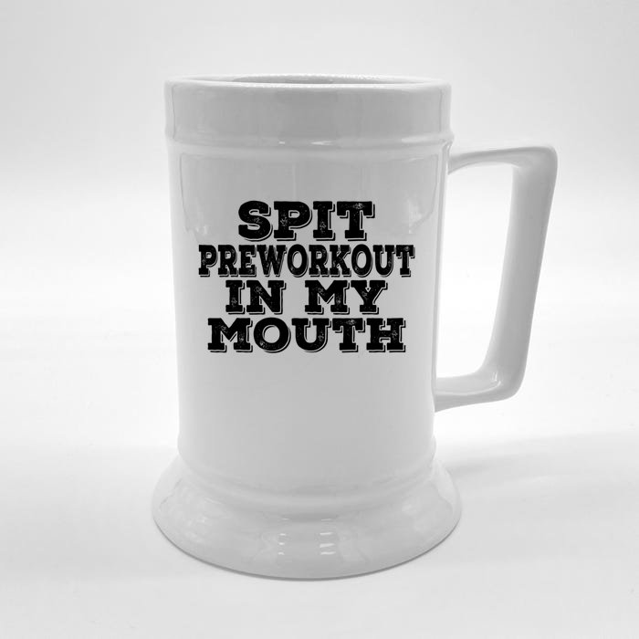 Spit Pre Workout In My Mouth Spit Preworkout In My Mouth Front & Back Beer Stein