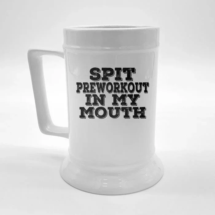 Spit Pre Workout In My Mouth Spit Preworkout In My Mouth Front & Back Beer Stein