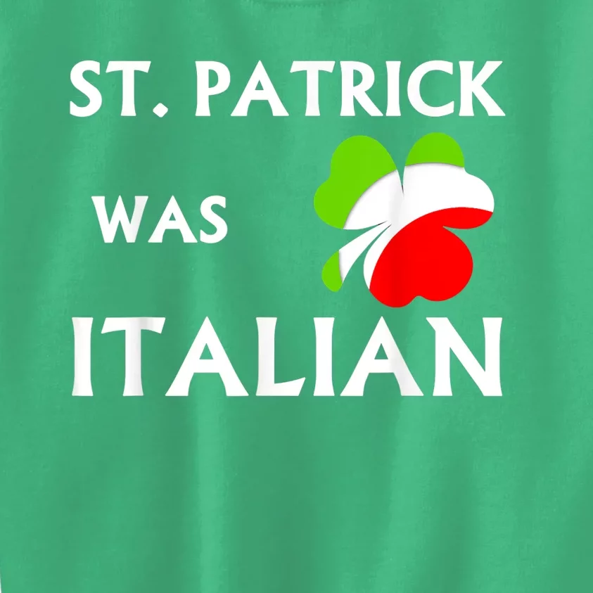 St Patrick Was Italian Kids Sweatshirt