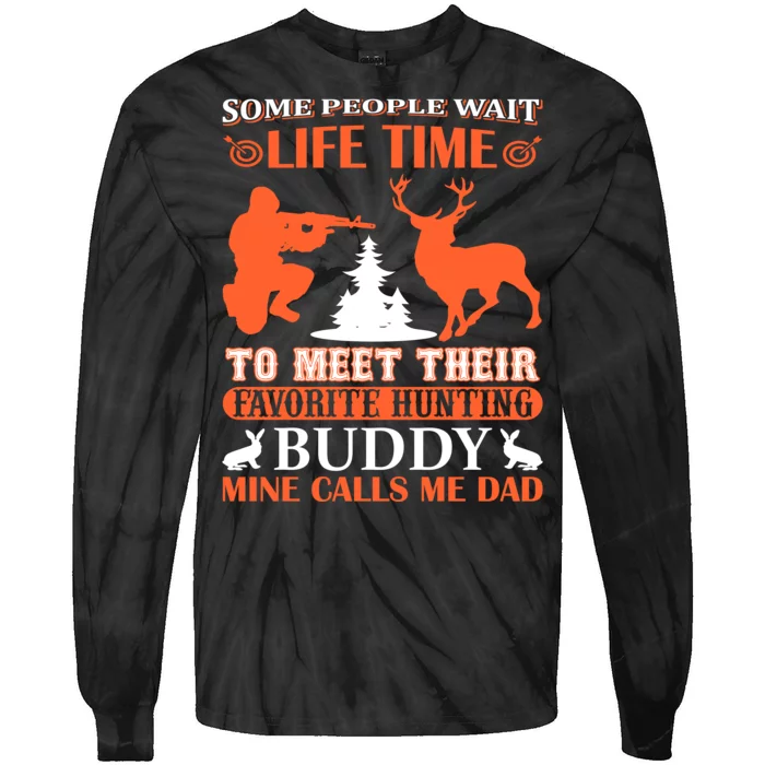 Some People Wait Life Time To Meet Their Favorite Hunting Buddy Mine Calls Me Da Tie-Dye Long Sleeve Shirt