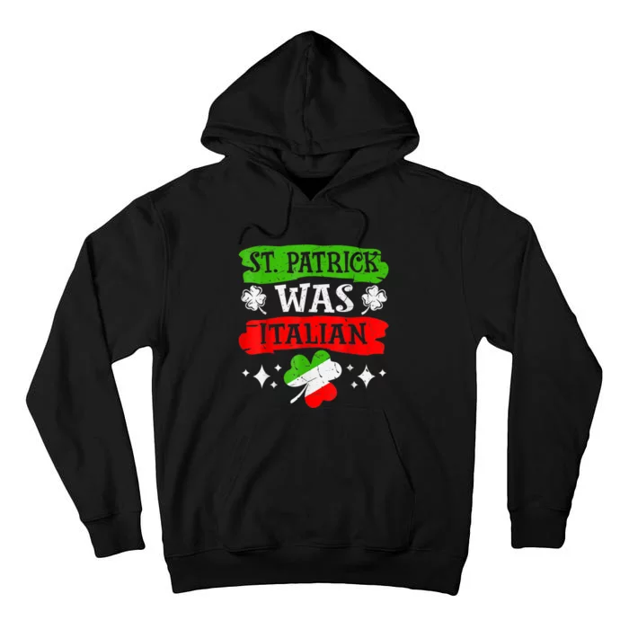 St. Patrick Was Italian St. Patrick's Day Funny Gift Tall Hoodie