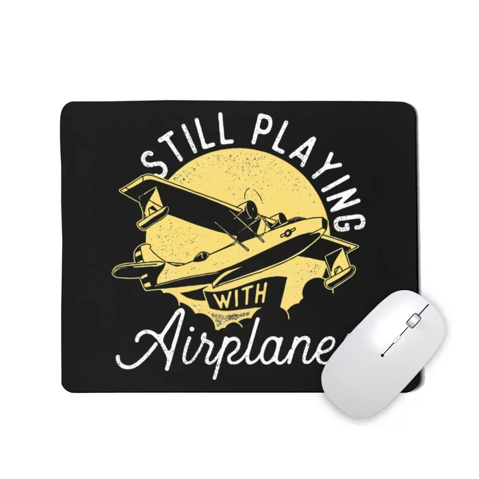 Still Playing With Airplanes RC Plane Pilot Remote Control Mousepad