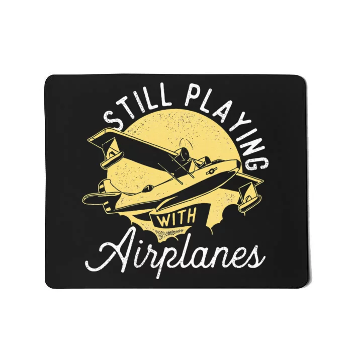 Still Playing With Airplanes RC Plane Pilot Remote Control Mousepad