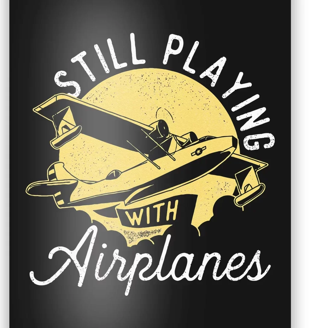 Still Playing With Airplanes RC Plane Pilot Remote Control Poster