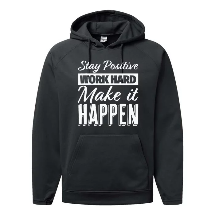 Stay Positive Work Hard Make It Happen Motivational Performance Fleece Hoodie