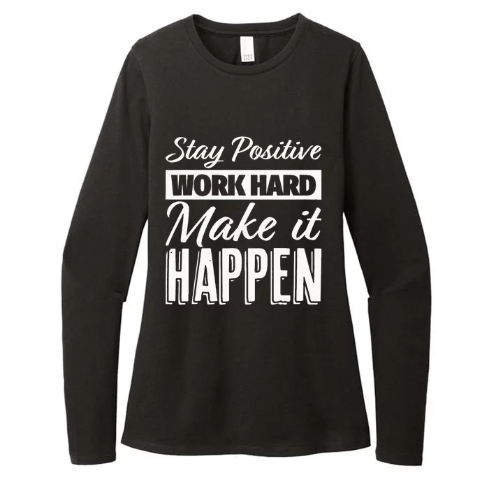 Stay Positive Work Hard Make It Happen Motivational Womens CVC Long Sleeve Shirt