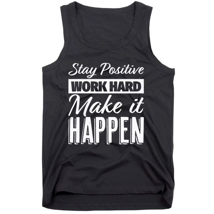 Stay Positive Work Hard Make It Happen Motivational Tank Top