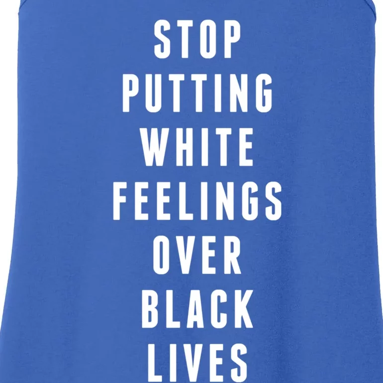 Stop Putting White Feelings Over Black Lives Equal Rights Funny Gift Ladies Essential Tank