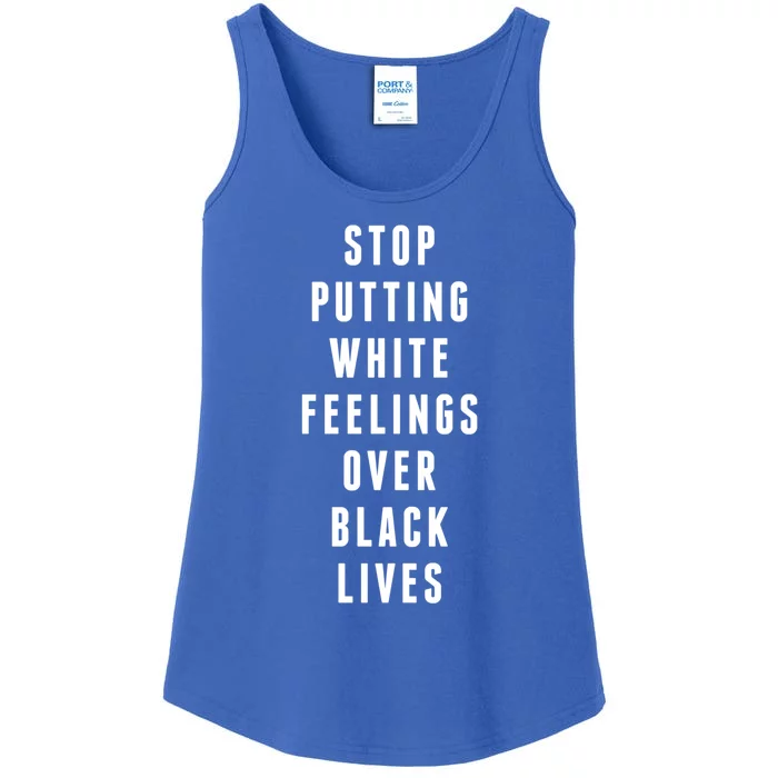 Stop Putting White Feelings Over Black Lives Equal Rights Funny Gift Ladies Essential Tank