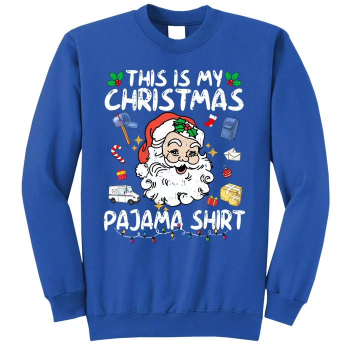 Santa Postal Worker Delivery This Is My Christmas Pajama Gift Tall Sweatshirt