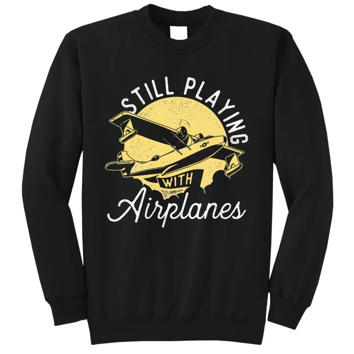 Still Playing With Airplanes RC Plane Pilot Remote Control Tall Sweatshirt