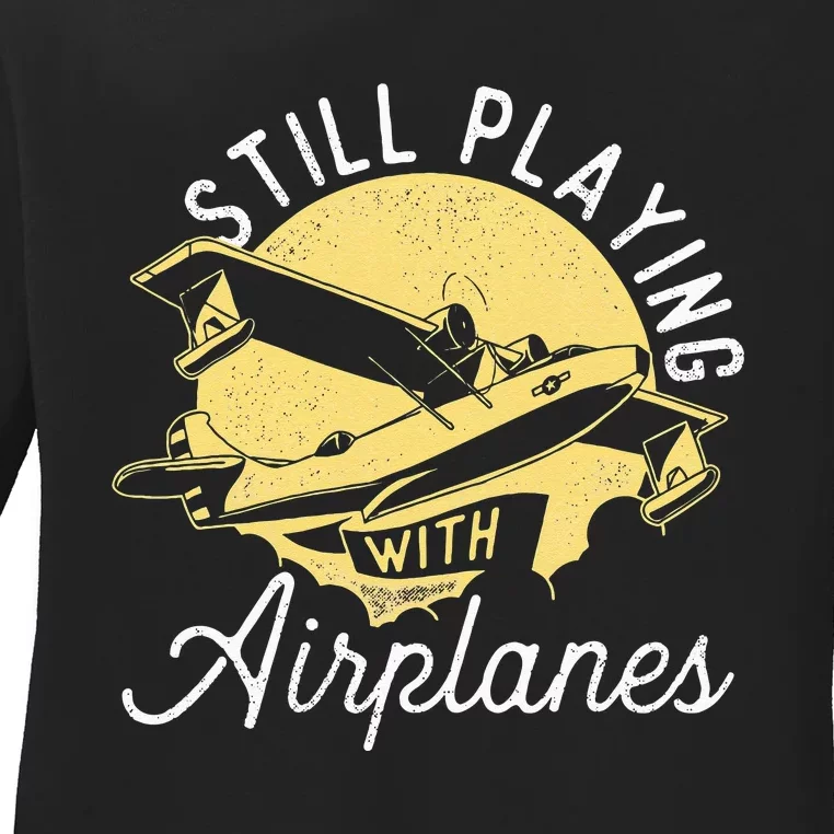 Still Playing With Airplanes RC Plane Pilot Remote Control Ladies Long Sleeve Shirt