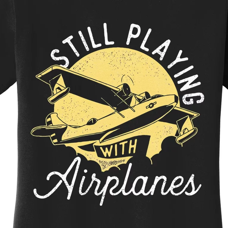 Still Playing With Airplanes RC Plane Pilot Remote Control Women's T-Shirt