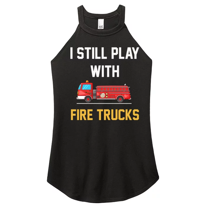 Still Play With Fire Trucks Women’s Perfect Tri Rocker Tank