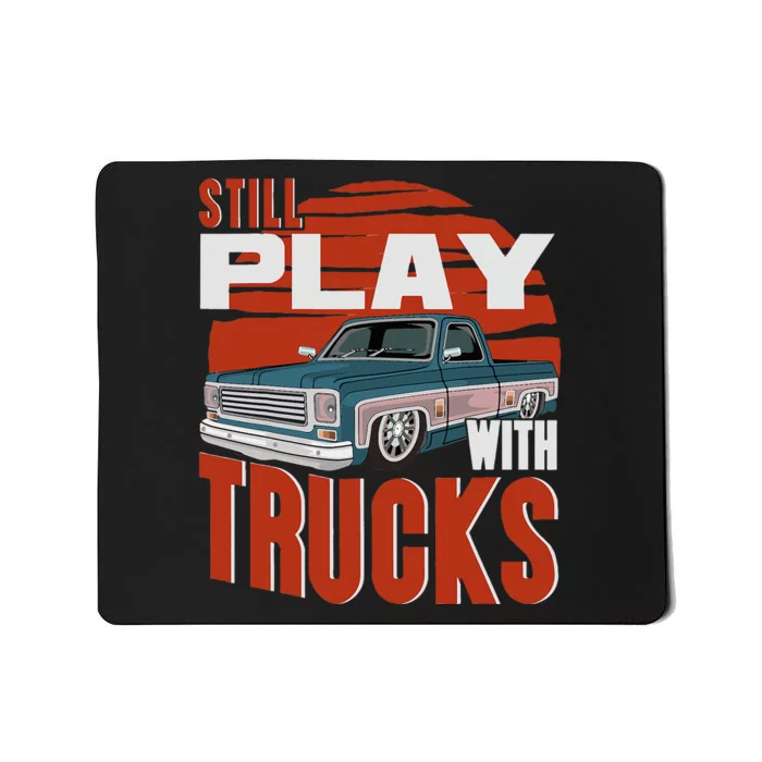 Still Play With Trucks Funny Squarebody Vintage Mousepad