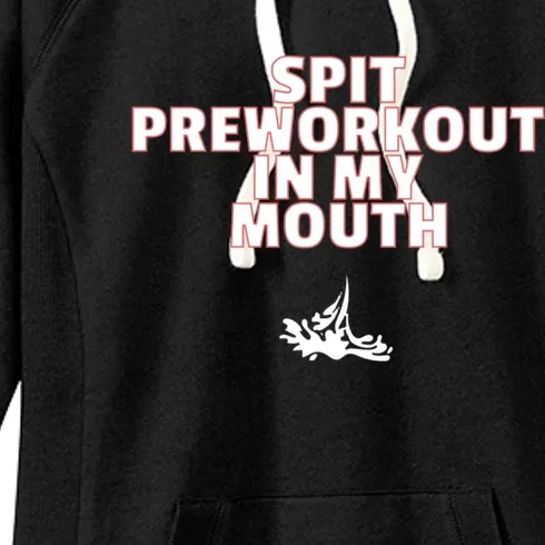 Spit Pre Workout In My Mouth Spit Preworkout In My Mouth Women's Fleece Hoodie