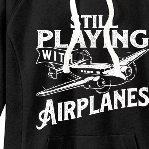 Still Playing With Airplanes Aviation Lover Airline Pilot Women's Fleece Hoodie