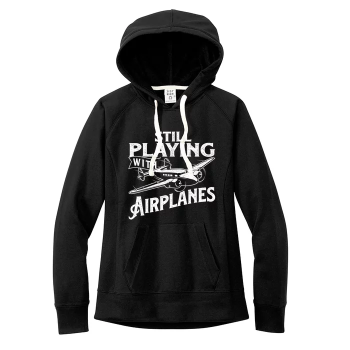 Still Playing With Airplanes Aviation Lover Airline Pilot Women's Fleece Hoodie