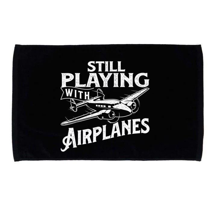 Still Playing With Airplanes Aviation Lover Airline Pilot Microfiber Hand Towel