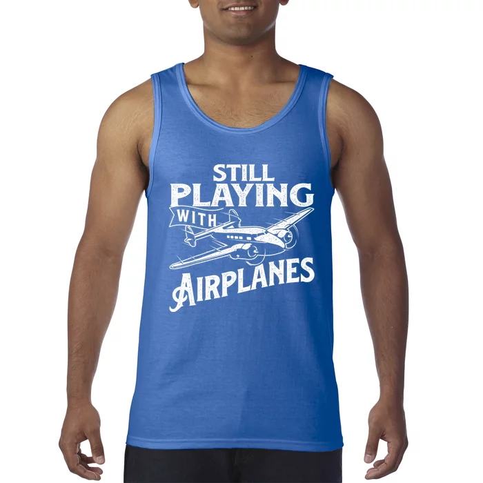 Still Playing With Airplanes Aviation Lover Airline Pilot Tank Top