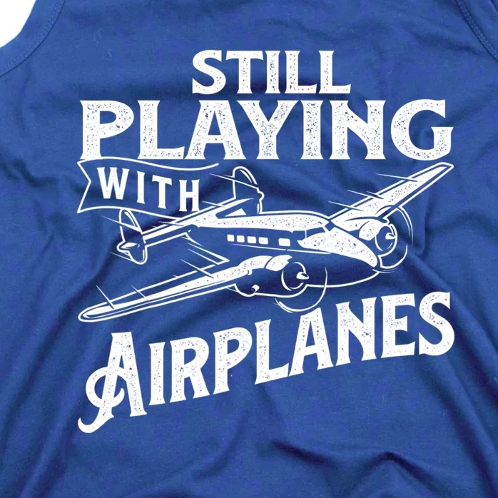 Still Playing With Airplanes Aviation Lover Airline Pilot Tank Top