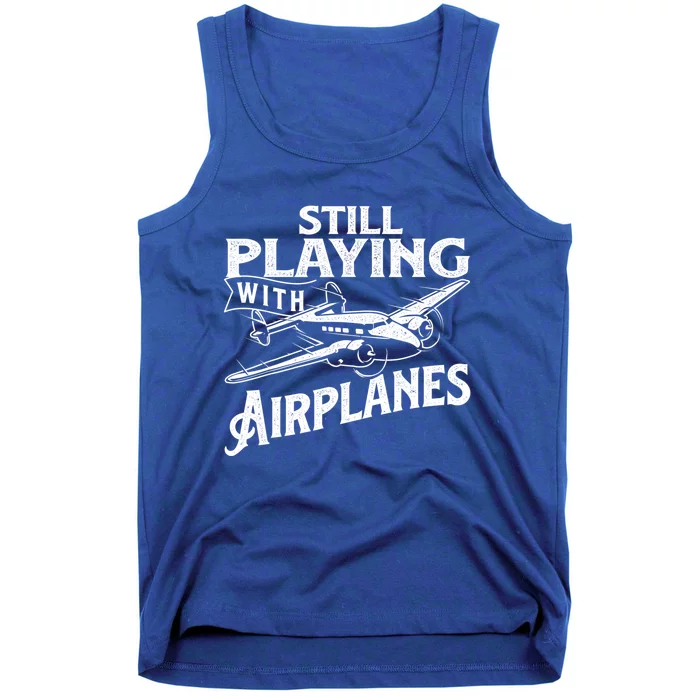 Still Playing With Airplanes Aviation Lover Airline Pilot Tank Top